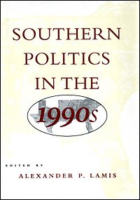 Southern politics in the 1990s [electronic resource] / edited by Alexander P. Lamis.