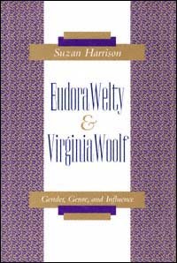 Eudora Welty and Virginia Woolf [electronic resource] : gender, genre, and influence / Suzan Harrison.
