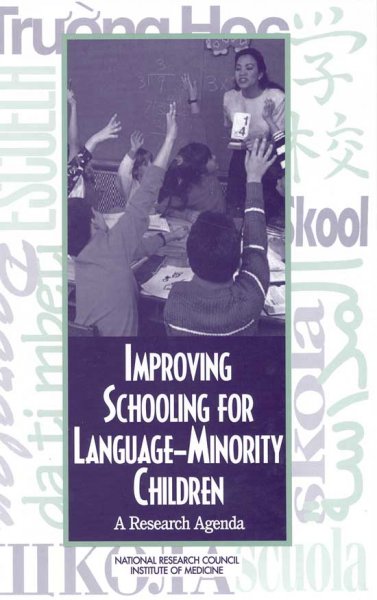Improving schooling for language-minority children [electronic resource] : a research agenda / Diane August and Kenji Hakuta, editors ; Committee on Developing a Research Agenda on the Education of Limited-English-Proficient and Bilingual Students, Board on Children, Youth, and Families, Commission on Behavioral and Social Sciences and Education, National Research Council, Institute of Medicine.