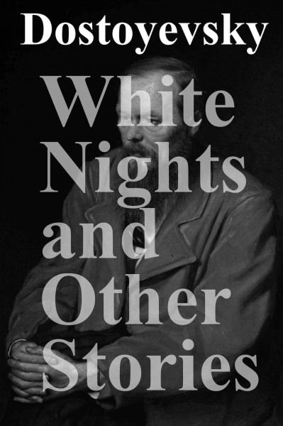 White nights and other stories / Fyodor Dostoyevsky.