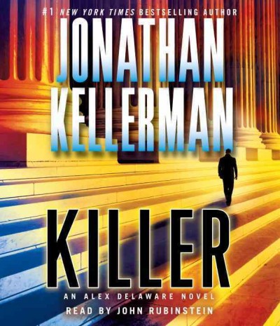 Killer [sound recording] : an Alex Delaware novel / Jonathan Kellerman.