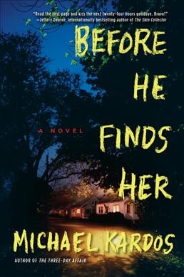 Before he finds her / Michael Kardos.