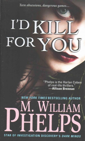 I'd kill for you / M. William Phleps.