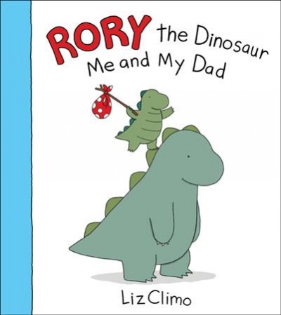 Rory the dinosaur : me and my dad / Liz Climo.