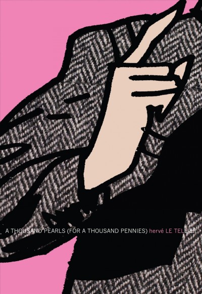 A thousand pearls (for a thousand pennies) / Hervø Le Tellier ; translated by Ian Monk.