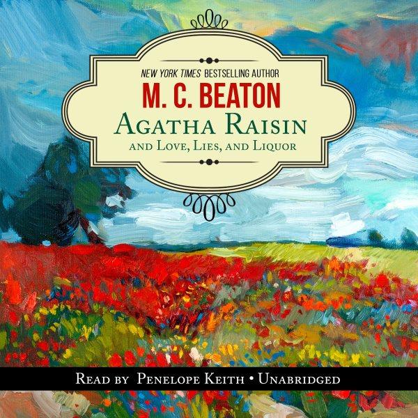 Agatha Raisin and love, lies and liquor [electronic resource] / M.C. Beaton.