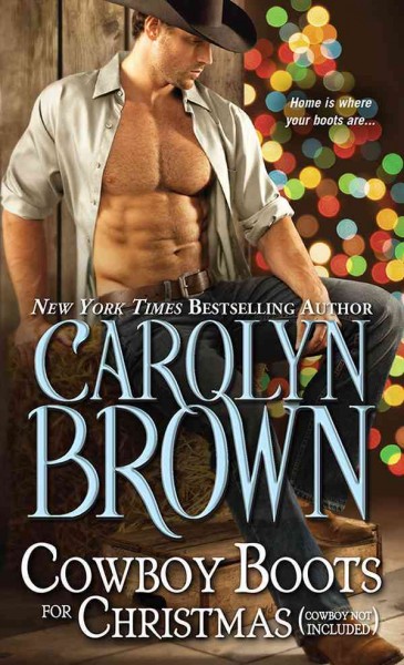 Cowboy boots for Christmas (cowboy not included) / Carolyn Brown.