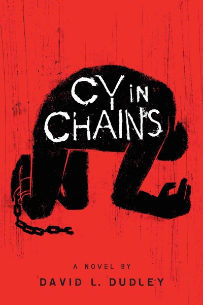 Cy in chains : a novel  / by David L. Dudley.