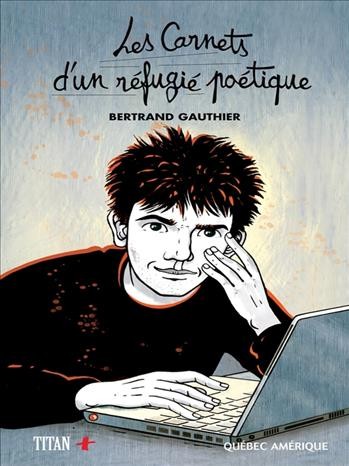 Les carnets d'un réfugié poétique [electronic resource] / Bertrand Gauthier ; [illustrations, Gérard Frischeteau].