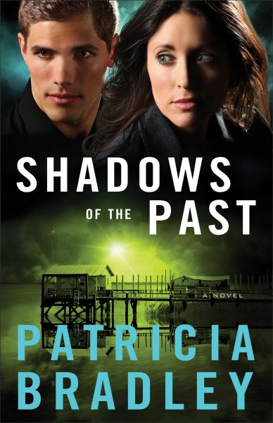 Shadows of the past : a novel / Patricia Bradley.