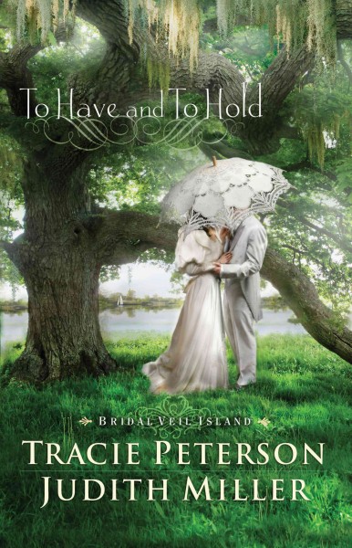 To have and to hold [electronic resource] / Tracie Peterson and Judith Miller.