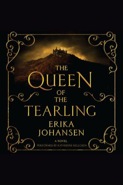 The queen of the tearling : a novel / by Erika Johansen.