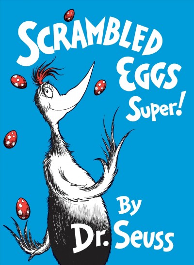 Scrambled eggs super! / Dr. Seuss.