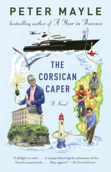 The Corsican caper [electronic resource] : a novel / Peter Mayle.