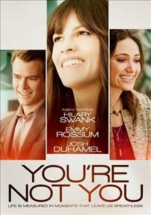 You're not you [video recording (DVD)] / Entertainment One presents ; a DPP production ; in association with Dinovi Pictures and 2S Films ; producers Azim Bolkiah, Alison Greenspan, Hilary Swank, Molly Smith ; screenplay by Shana Feste and Jordan Roberts ; directed by George C. Wolfe.