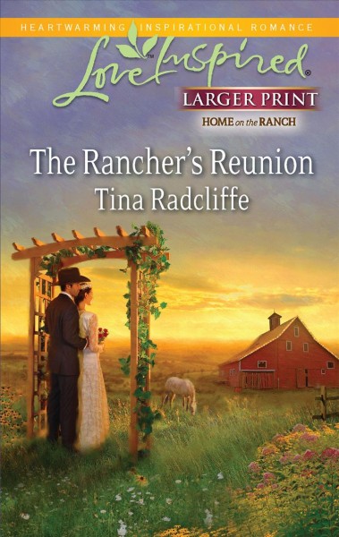The rancher's reunion / Tina Radcliffe.
