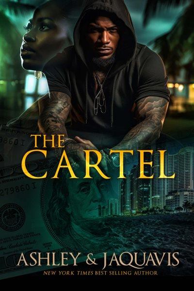 The Cartel [electronic resource] / by Ashley & JaQuavis.