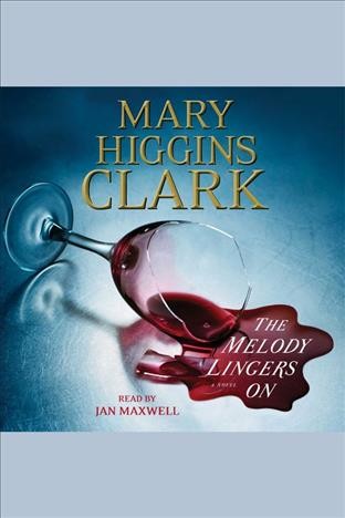 The melody lingers on [electronic resource]. Mary Higgins Clark.