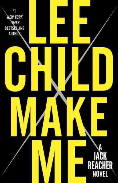 Make me : a Jack Reacher novel / Lee Child.