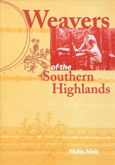 Weavers of the Southern Highlands [electronic resource] / Philis Alvic.