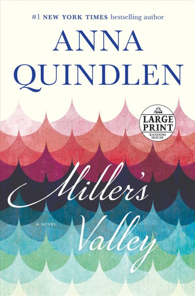 Miller's Valley : a novel / Anna Quindlen.