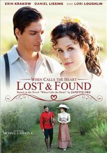 When calls the heart : [videorecording] Lost & found / Hallmark Channel presents ; a Believe Pictures and Brad Krevoy Television production ; written by Michael Landon, Jr., Cindy Kelley, Brian Bird ; producers, Vicki Sotheran & Greg Malcolm ; directed by Michael Landon, Jr.