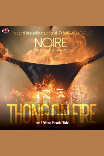 Thong on fire [electronic resource] : An Urban Erotic Tale. Noire.