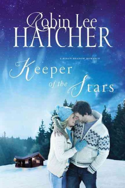Keeper of the stars : a King's Meadow romance / Robin Lee Hatcher.