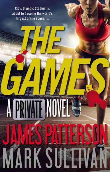 The games / A Private novel / James Patterson and Mark Sullivan.