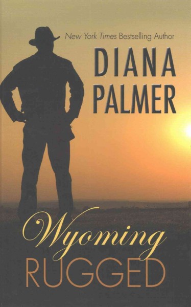 Wyoming rugged / Diana Palmer.