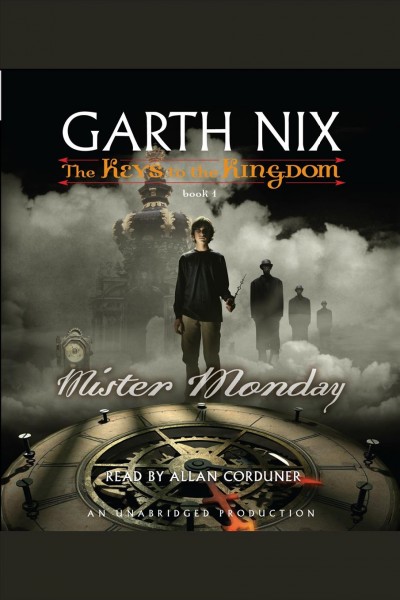 Mister monday [electronic resource] : The Keys to the Kingdom Series, Book 1. Garth Nix.