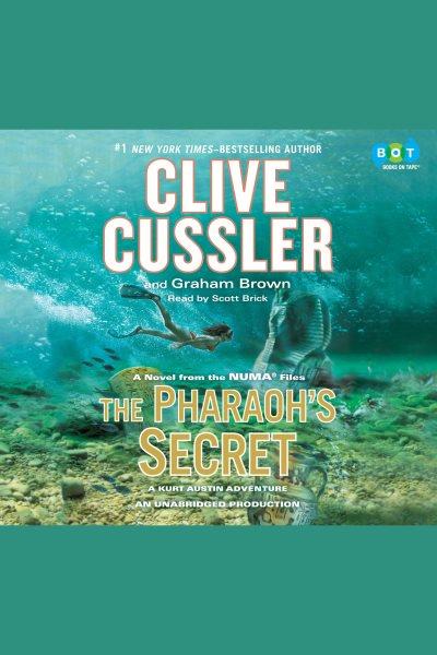 The pharaoh's secret [electronic resource] : NUMA Files Series, Book 13. Clive Cussler.