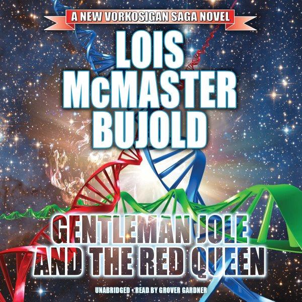 Gentleman jole and the red queen [electronic resource] : Miles Vorkosigan Adventure Series, Book 17. Lois McMaster Bujold.