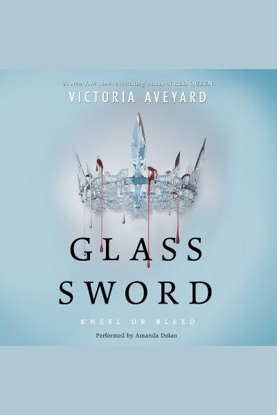 Glass sword [electronic resource] : Red Queen Series, Book 2. Victoria Aveyard.