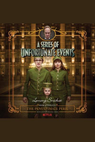 The penultimate peril [electronic resource] : A Series of Unfortunate Events, Book 12. Lemony Snicket.