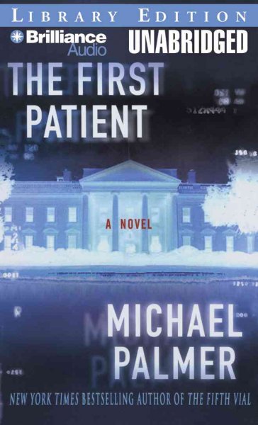 The first patient [sound recording] : a novel / Michael Palmer.