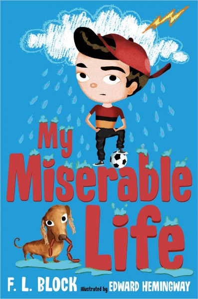 My miserable life  F.L. Block ; illustrated by Edward Hemingway.