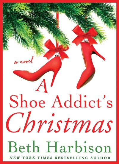 A shoe addict's Christmas : a novel / Beth Harbison.