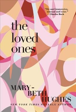The loved ones / Mary-Beth Hughes. 