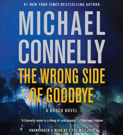 The wrong side of goodbye / Michael Connelly.