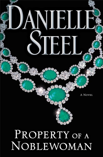 Property of a noblewoman [electronic resource] : A Novel. Danielle Steel.