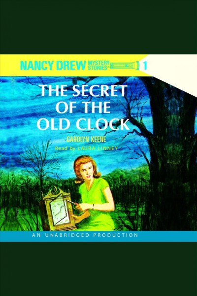The secret of the old clock [electronic resource] : Nancy Drew Mystery Series, Book 1. Carolyn Keene.