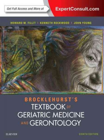 Brocklehurst's textbook of geriatric medicine and gerontology / [edited by] Howard Fillit, Kenneth Rockwood, John Young.