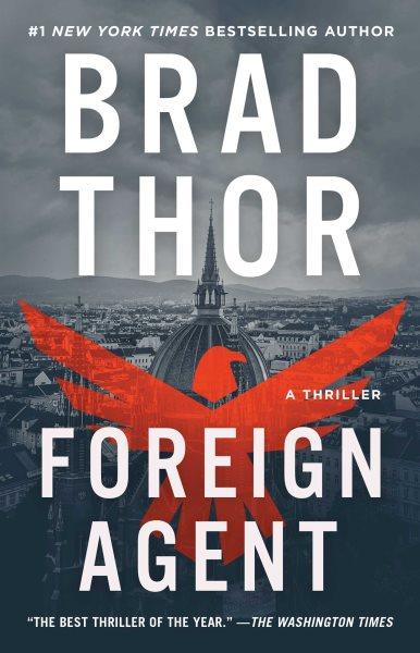 Foreign agent : a thriller / Brad Thor.