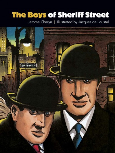 The boys of Sheriff Street / Jerome Charyn ; illustrated by Jacques de Loustal.