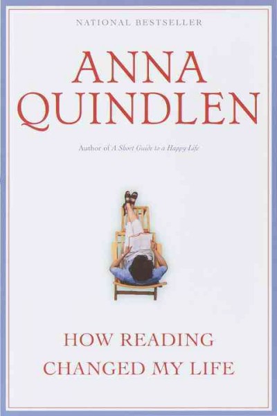 How reading changed my life [electronic resource]. Anna Quindlen.