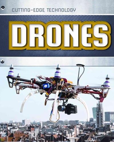 Drones : Cutting-edge Technology ; Louise and Richard Spilsbury
