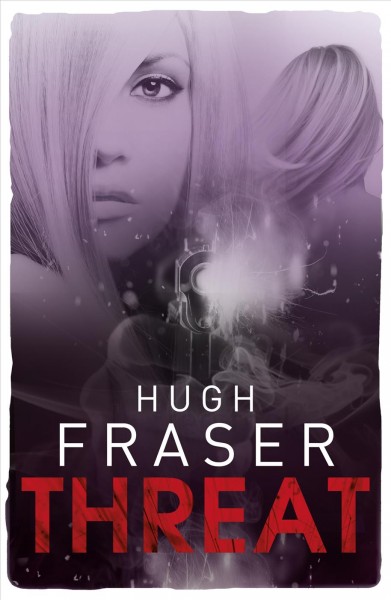 Threat / Hugh Fraser.