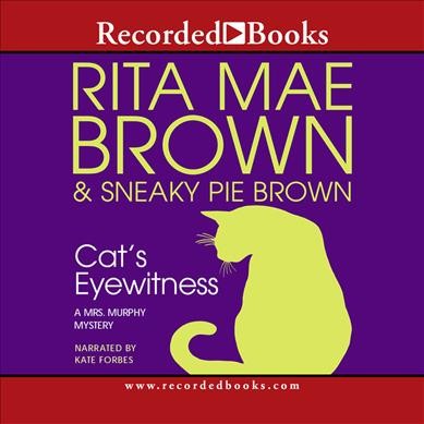 Cat's eyewitness [sound recording] / by Rita Mae Brown & Sneaky Pie Brown.