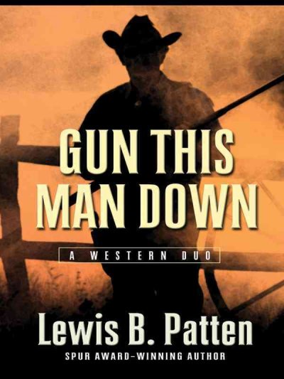 Gun this man down : a western duo / Lewis B. Patten.